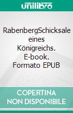 RabenbergSchicksale eines Königreichs. E-book. Formato EPUB ebook