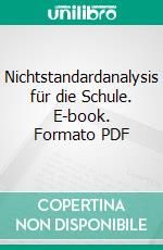 Nichtstandardanalysis für die Schule. E-book. Formato PDF ebook