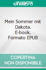 Mein Sommer mit Dakota. E-book. Formato EPUB ebook di Iris Uhlenbrock