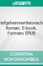 BriefgeheimnisHistorischer Roman. E-book. Formato EPUB ebook