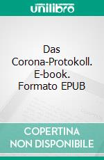 Das Corona-Protokoll. E-book. Formato EPUB ebook