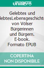 Gelebtes und ErlebtesLebensgeschichten von Völser Bürgerinnen und Bürgern. E-book. Formato EPUB ebook di Elmar Perkmann