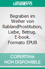 Begraben im Weiher von RablandProstitution, Liebe, Betrug. E-book. Formato EPUB ebook