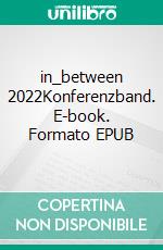 in_between 2022Konferenzband. E-book. Formato EPUB