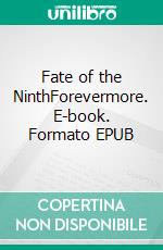 Fate of the NinthForevermore. E-book. Formato EPUB ebook