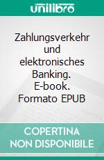 Zahlungsverkehr und elektronisches Banking. E-book. Formato EPUB