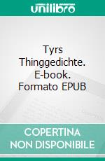 Tyrs Thinggedichte. E-book. Formato EPUB ebook di Mathias Bellmann