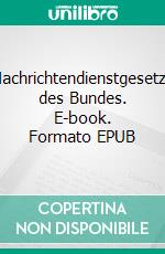 Nachrichtendienstgesetze des Bundes. E-book. Formato EPUB ebook