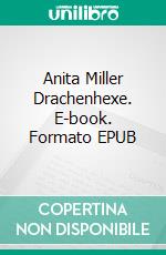 Anita Miller Drachenhexe. E-book. Formato EPUB ebook