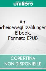 Am ScheidewegErzählungen. E-book. Formato EPUB ebook