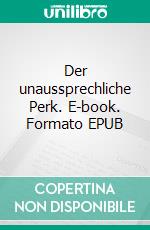 Der unaussprechliche Perk. E-book. Formato EPUB ebook