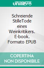 Schreiende StilleTode eines Weinkritikers. E-book. Formato EPUB ebook
