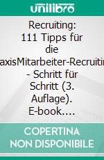 Recruiting: 111 Tipps für die PraxisMitarbeiter-Recruiting - Schritt für Schritt (3. Auflage). E-book. Formato EPUB ebook