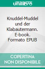 Knuddel-Muddel und der Klabautermann. E-book. Formato EPUB ebook