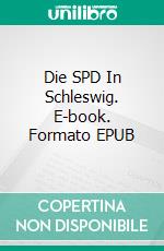 Die SPD In Schleswig. E-book. Formato EPUB ebook