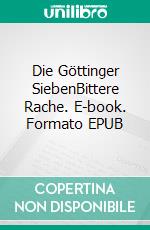 Die Göttinger SiebenBittere Rache. E-book. Formato EPUB ebook