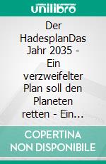 Der HadesplanDas Jahr 2035 - Ein verzweifelter Plan soll den Planeten retten - Ein Umweltkrimi. E-book. Formato EPUB ebook di Karl-Heinz Föste