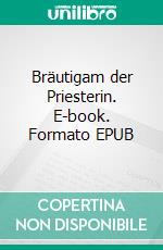 Bräutigam der Priesterin. E-book. Formato EPUB ebook