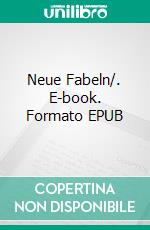 Neue Fabeln/. E-book. Formato EPUB ebook di Fritz Scholz