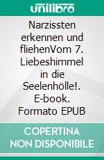 Narzissten erkennen und fliehenVom 7. Liebeshimmel in die Seelenhölle!. E-book. Formato EPUB ebook