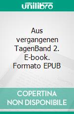 Aus vergangenen TagenBand 2. E-book. Formato EPUB ebook