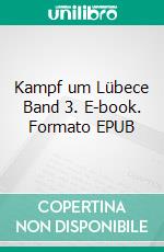 Kampf um Lübece Band 3. E-book. Formato EPUB ebook