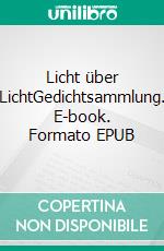 Licht über LichtGedichtsammlung. E-book. Formato EPUB ebook