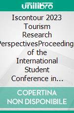 Iscontour 2023 Tourism Research PerspectivesProceedings of the International Student Conference in Tourism Research. E-book. Formato EPUB ebook di Christian Maurer