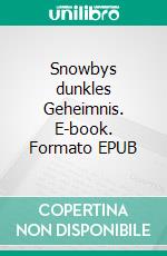 Snowbys dunkles Geheimnis. E-book. Formato EPUB ebook di Sabrina Michalek