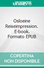 Osloeine Reiseimpression. E-book. Formato EPUB ebook di Alexander Bálly