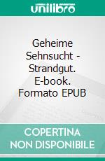 Geheime Sehnsucht - Strandgut. E-book. Formato EPUB ebook di Penelope Morgan