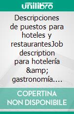 Descripciones de puestos para hoteles y restaurantesJob description para hotelería & gastronomía. E-book. Formato EPUB ebook di Frank Höchsmann