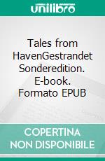 Tales from HavenGestrandet Sonderedition. E-book. Formato EPUB ebook di John Welante