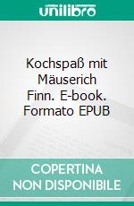 Kochspaß mit Mäuserich Finn. E-book. Formato EPUB ebook di Britta Kummer