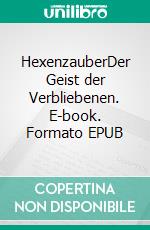 HexenzauberDer Geist der Verbliebenen. E-book. Formato EPUB ebook