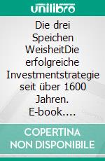 Die drei Speichen WeisheitDie erfolgreiche Investmentstrategie seit über 1600 Jahren. E-book. Formato EPUB ebook di Thomas Lauterbach