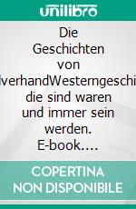 Die Geschichten von RevolverhandWesterngeschichten die sind waren und immer sein werden. E-book. Formato EPUB