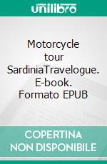 Motorcycle tour SardiniaTravelogue. E-book. Formato EPUB