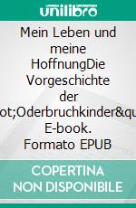 Mein Leben und meine HoffnungDie Vorgeschichte der &quot;Oderbruchkinder&quot;. E-book. Formato EPUB ebook