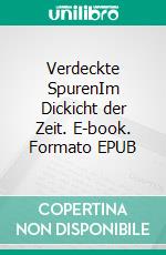 Verdeckte SpurenIm Dickicht der Zeit. E-book. Formato EPUB ebook di Jochen Brunow