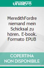 MeredithFordre niemand mein Schicksal zu hören. E-book. Formato EPUB ebook