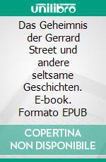 Das Geheimnis der Gerrard Street und andere seltsame Geschichten. E-book. Formato EPUB ebook di John Charles Dent