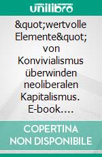 &quot;wertvolle Elemente&quot; von Konvivialismus überwinden neoliberalen Kapitalismus. E-book. Formato EPUB