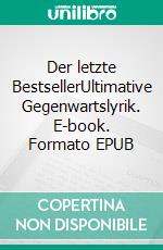 Der letzte BestsellerUltimative Gegenwartslyrik. E-book. Formato EPUB ebook di Tom de Toys