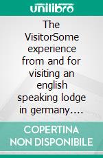 The VisitorSome experience from and for visiting an english speaking lodge in germany. E-book. Formato EPUB ebook