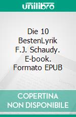 Die 10 BestenLyrik F.J. Schaudy. E-book. Formato EPUB ebook di F.J. Schaudy