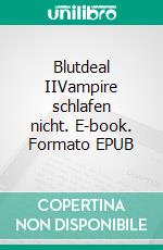 Blutdeal IIVampire schlafen nicht. E-book. Formato EPUB ebook