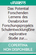 Das Potential Forschenden Lernens des Osnabrücker Forschungsprojekts SchulentwicklungEine explorative Studie zur Studierendensicht. E-book. Formato EPUB