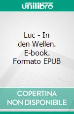 Luc - In den Wellen. E-book. Formato EPUB ebook