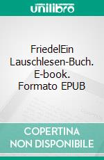 FriedelEin Lauschlesen-Buch. E-book. Formato EPUB ebook di Otto Kraz